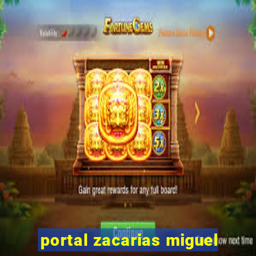 portal zacarias miguel